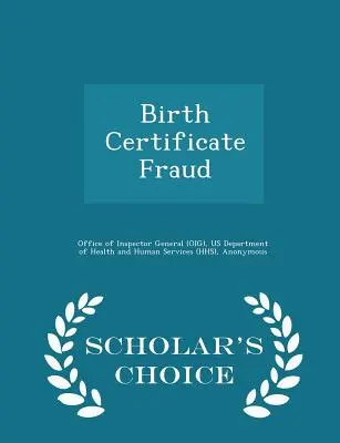 Birth Certificate Fraud - Scholar's Choice Edition (Oficina del Inspector General (Oig)) - Birth Certificate Fraud - Scholar's Choice Edition (Office of Inspector General (Oig))