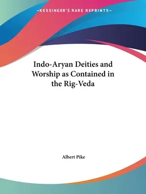 Deidades Indo-Arias y su Culto tal como están Contenidas en el Rig-Veda - Indo-Aryan Deities and Worship as Contained in the Rig-Veda