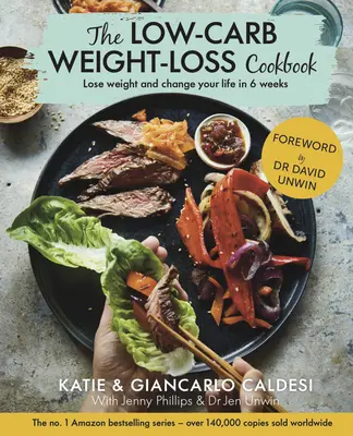 El libro de cocina para perder peso bajo en carbohidratos: Pierda peso y cambie su vida en 6 semanas - The Low-Carb Weight Loss Cookbook: Lose Weight and Change Your Life in 6 Weeks