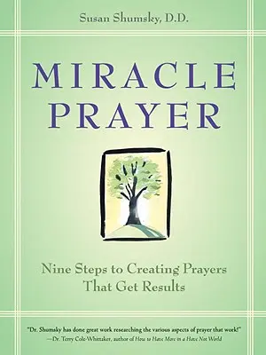 Oración milagrosa: Nueve pasos para crear oraciones que obtengan resultados - Miracle Prayer: Nine Steps to Creating Prayers That Get Results