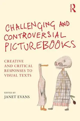 Libros ilustrados desafiantes y polémicos: Respuestas creativas y críticas a los textos visuales - Challenging and Controversial Picturebooks: Creative and Critical Responses to Visual Texts