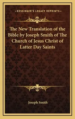 La Nueva Traducción de la Biblia por José Smith de la Iglesia de Jesucristo de los Santos de los Últimos Días - The New Translation of the Bible by Joseph Smith of the Church of Jesus Christ of Latter Day Saints