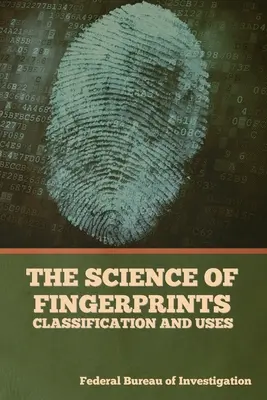 La ciencia de las huellas dactilares: Clasificación y usos - The Science of Fingerprints: Classification and Uses