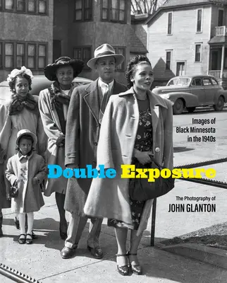 Double Exposure: Images of Black Minnesota in the 1940s (Doble exposición: imágenes de la Minnesota negra en la década de 1940) - Double Exposure: Images of Black Minnesota in the 1940s