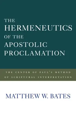 La hermenéutica del anuncio apostólico: El centro del método paulino de interpretación de las Escrituras - The Hermeneutics of the Apostolic Proclamation: The Center of Paul's Method of Scriptural Interpretation