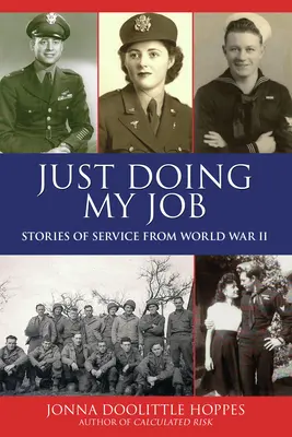 Haciendo mi trabajo: Historias de servicio de la Segunda Guerra Mundial - Just Doing My Job: Stories of Service from World War II