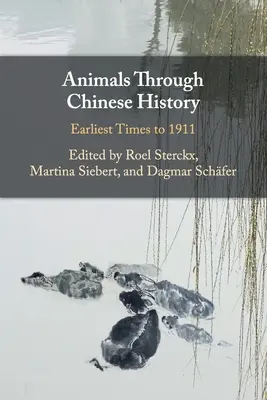 Los animales a través de la historia de China: De los primeros tiempos a 1911 - Animals Through Chinese History: Earliest Times to 1911