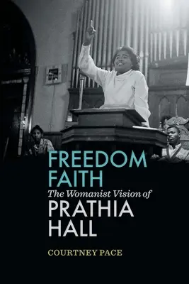 Fe en la libertad: La visión mujerista de Prathia Hall - Freedom Faith: The Womanist Vision of Prathia Hall