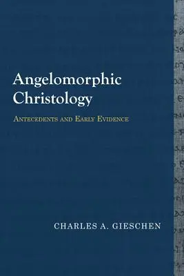 La cristología angelomórfica: Antecedentes y primeras pruebas - Angelomorphic Christology: Antecedents and Early Evidence