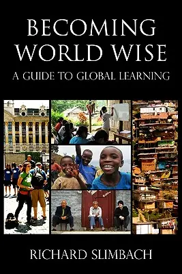 Ser sabio en el mundo: Una guía para el aprendizaje global - Becoming World Wise: A Guide to Global Learning