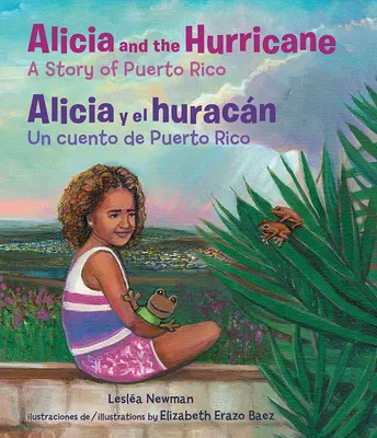 Alicia and the Hurricane / Alicia y el huracán: A Story of Puerto Rico / Un Cuento de Puerto Rico - Alicia and the Hurricane / Alicia Y El Huracn: A Story of Puerto Rico / Un Cuento de Puerto Rico