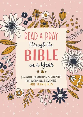 Lee y reza la Biblia en un año (Adolescente): Devociones y oraciones de 3 minutos para las mañanas y las tardes de las adolescentes. - Read and Pray Through the Bible in a Year (Teen Girl): 3-Minute Devotions & Prayers for Morning & Evening for Teen Girls