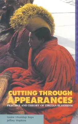 Cortando las Apariencias: Práctica y Teoría del Budismo Tibetano - Cutting Through Appearances: Practice and Theory of Tibetan Buddhism