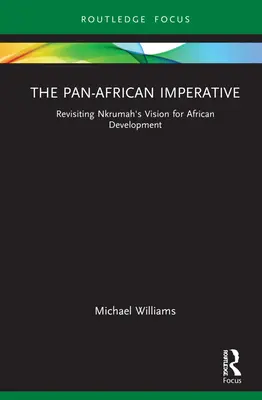 El imperativo panafricano: Revisitando la visión de Kwame Nkrumah sobre el desarrollo africano - The Pan-African Imperative: Revisiting Kwame Nkrumah's Vision for African Development