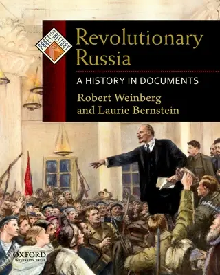 La Rusia revolucionaria: Una historia en documentos - Revolutionary Russia: A History in Documents