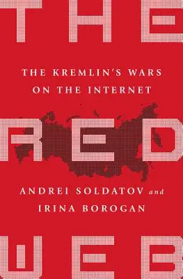 La Red Roja: Las guerras del Kremlin en Internet - The Red Web: The Kremlin's Wars on the Internet