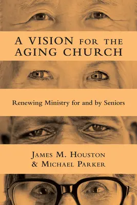 Una visión para la Iglesia que envejece: Renovando el ministerio por y para los mayores - A Vision for the Aging Church: Renewing Ministry for and by Seniors