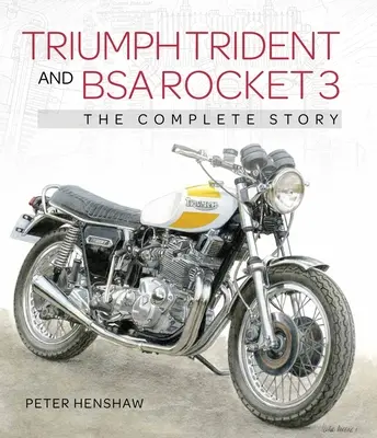 Triumph Trident y BSA Rocket 3: La historia completa - Triumph Trident and BSA Rocket 3: The Complete Story