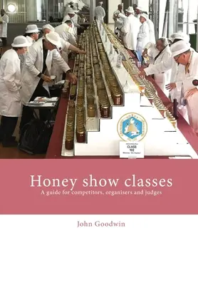 Clases de exposición de miel: Guía para competidores, organizadores y jueces - Honey show classes: A guide for competitors, organisers and judges