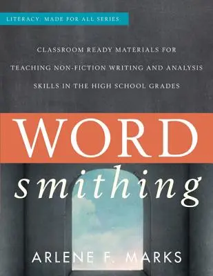 Wordsmithing: Material didáctico para la enseñanza de la escritura de no ficción y el análisis en los cursos de secundaria. - Wordsmithing: Classroom-Ready Materials for Teaching Nonfiction Writing and Analysis Skills in the High School Grades