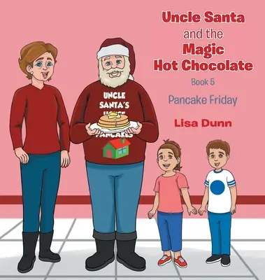 El tío Santa y el chocolate caliente mágico Viernes de tortitas - Uncle Santa and The Magic Hot Chocolate: Pancake Friday