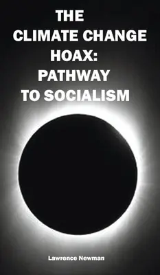 El engaño del cambio climático: Camino al socialismo - The Climate Change Hoax: Pathway to Socialism
