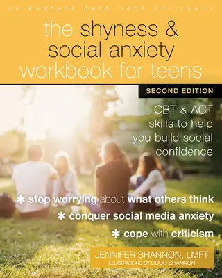 El libro de trabajo de la timidez y la ansiedad social para adolescentes: Habilidades de TCC y ACT para ayudarte a aumentar la confianza social - The Shyness and Social Anxiety Workbook for Teens: CBT and ACT Skills to Help You Build Social Confidence