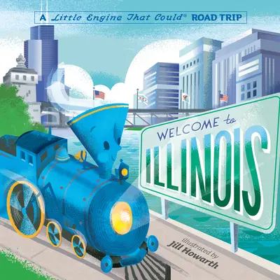 Bienvenidos a Illinois: Un viaje por carretera de La locomotora que pudo - Welcome to Illinois: A Little Engine That Could Road Trip