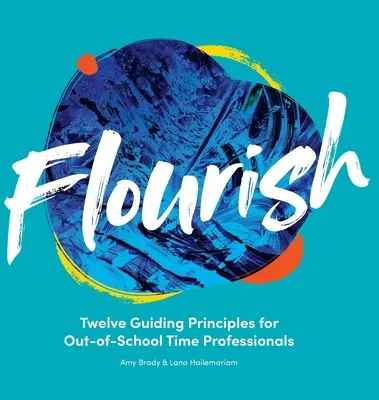 Florezca: Doce principios rectores para los profesionales del tiempo extraescolar - Flourish: Twelve Guiding Principles for Out-of-School Time Professionals