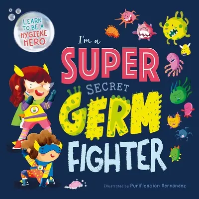 Soy un luchador súper secreto contra los gérmenes: Libro de cartón acolchado - I'm a Super Secret Germ Fighter: Padded Board Book