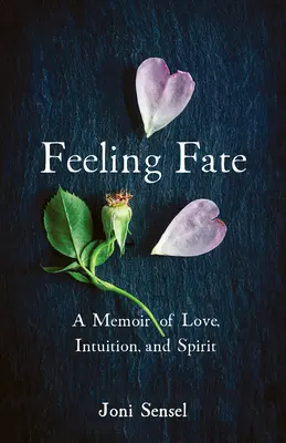 Feeling Fate: A Memoir of Love, Intuition, and Spirit (Sentir el destino: memorias de amor, intuición y espíritu) - Feeling Fate: A Memoir of Love, Intuition, and Spirit