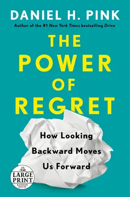 El Poder del Arrepentimiento: Cómo Mirar Atrás Nos Puede Ayudar a Avanzar - The Power of Regret: How Looking Backward Moves Us Forward