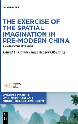 El ejercicio de la imaginación espacial en la China premoderna: Dar forma a la extensión - The Exercise of the Spatial Imagination in Pre-Modern China: Shaping the Expanse