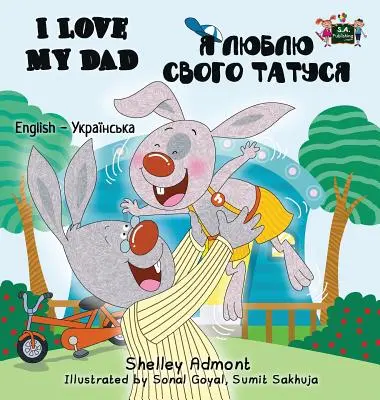 I Love My Dad: Edición Bilingüe Inglés Ucraniano - I Love My Dad: English Ukrainian Bilingual Edition