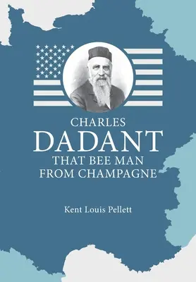 Charles Dadant - El hombre abeja de Champagne - Charles Dadant - That Bee Man from Champagne