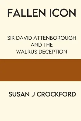 Icono caído: Sir David Attenborough y el engaño de la morsa - Fallen Icon: Sir David Attenborough and the Walrus Deception