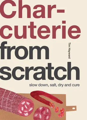 Charcutería: Ralentizar, Salar, Secar y Curar - Charcuterie: Slow Down, Salt, Dry and Cure