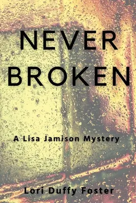 Never Broken Un misterio de Lisa Jamison - Never Broken: A Lisa Jamison Mystery