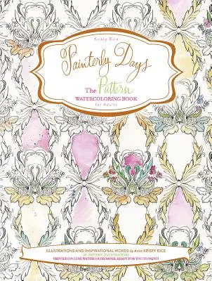 Painterly Days: El libro de acuarela de patrones para adultos - Painterly Days: The Pattern Watercoloring Book for Adults