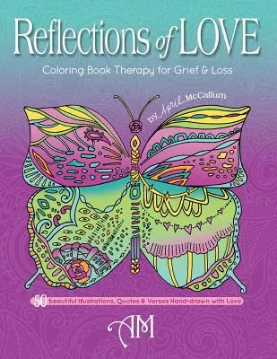 Reflejos de amor: Terapia de libros para colorear sobre el duelo y la pérdida - Reflections of Love: Coloring Book Therapy for Grief and Loss