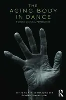 El cuerpo que envejece en la danza - Una perspectiva transcultural - The Aging Body in Dance - A cross-cultural perspective