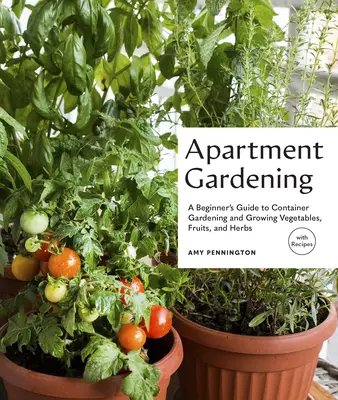 Jardinería en espacios reducidos: Cultivo de hortalizas, frutas y hierbas en espacios reducidos (con recetas) - Tiny Space Gardening: Growing Vegetables, Fruits, and Herbs in Small Outdoor Spaces (with Recipes)