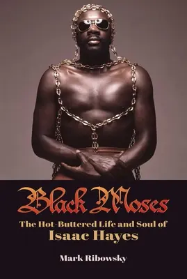 Black Moses: La vida y el alma de Isaac Hayes - Black Moses: The Hot-Buttered Life and Soul of Isaac Hayes