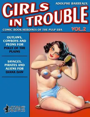 Girls in Trouble - Vol. 2 (Anotado): Heroínas del cómic de la era Pulp - Girls in Trouble - Vol. 2 (Annotated): Comic Book Heroines of the Pulp Era