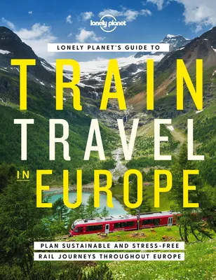 Guía Lonely Planet para viajar en tren por Europa 1 - Lonely Planet's Guide to Train Travel in Europe 1