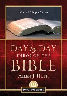 Día a día a través de la Biblia: Escritos de Juan - Day by Day Through the Bible: The Writings of John