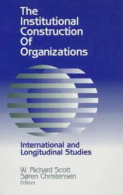 Construcción institucional de las organizaciones: Estudios internacionales y longitudinales - Institutional Construction of Organizations: International and Longitudinal Studies
