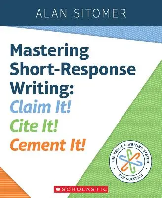 Dominio de la redacción de respuestas cortas: ¡Reclámalo! ¡Cítelo! ¡Cimentarlo! - Mastering Short-Response Writing: Claim It! Cite It! Cement It!