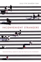 Inconvenient Strangers: Sujetos transnacionales y políticas de ciudadanía - Inconvenient Strangers: Transnational Subjects and the Politics of Citizenship