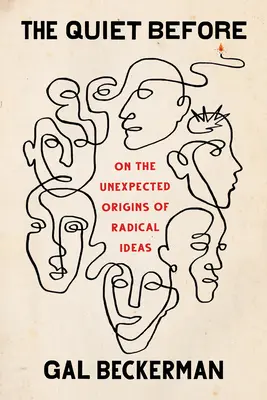 El silencio de antes: El origen inesperado de las ideas radicales - The Quiet Before: On the Unexpected Origins of Radical Ideas